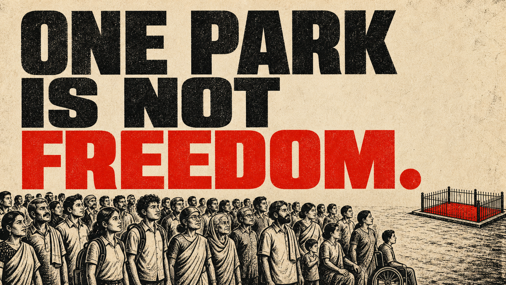 One Park Is Not Freedom. Citizens gather across a city while police barricades try to confine public assembly to one small enclosure.